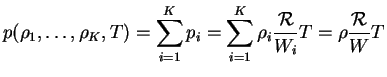 $\displaystyle p(\rho_1,\dots,\rho_K,T) = \sum_{i=1}^K p_i = \sum_{i=1}^K \rho_i \frac{{\cal R}}{W_i} T =
\rho \frac{{\cal R}}{W} T $